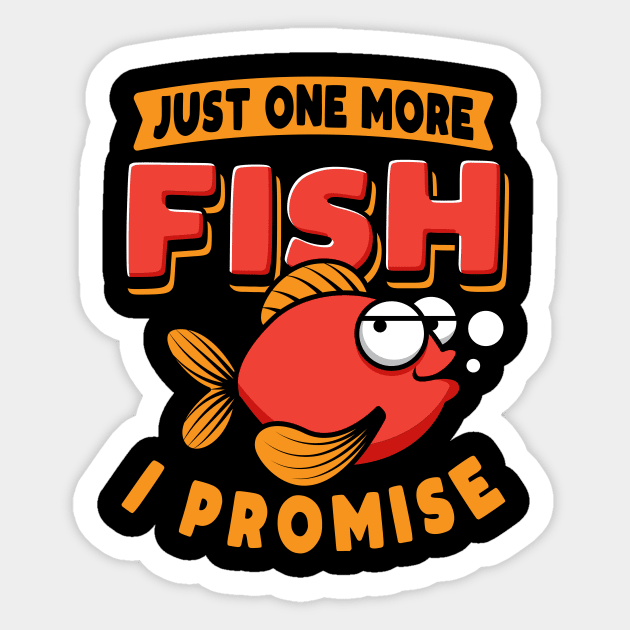 Just One More Fish I Promise Sticker by maxcode